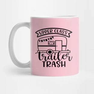 Upper Class Trailer Trash Camping Camper RV Funny Mug